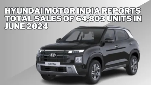 Hyundai Motor India Reports Total Sales of 64,803 Units in June 2024, Down by 1.22%