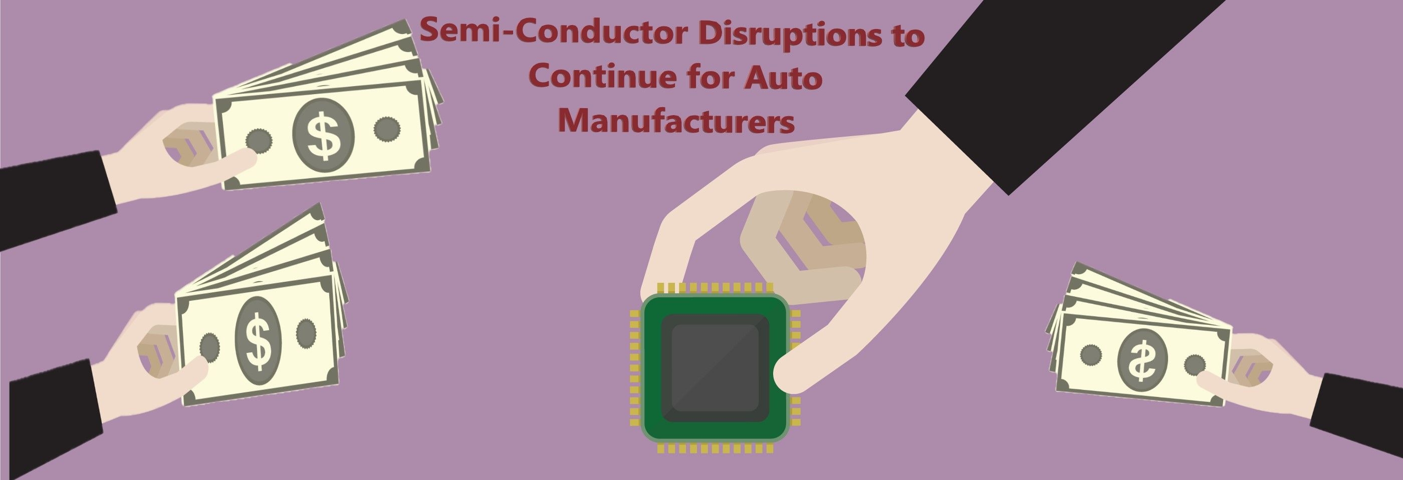 Semi-conductor Disruptions to Continue for Auto Manufacturers 