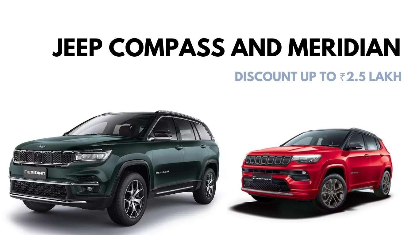 Jeep Compass and Meridian: Up to Rs 2.5 Lakh Discount This Month